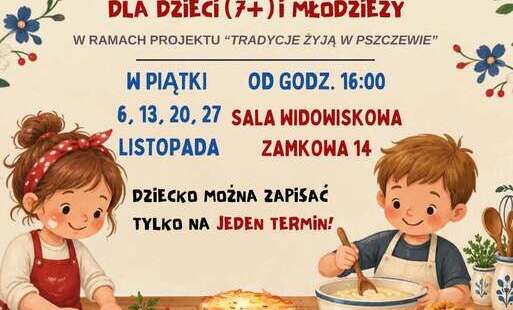 Darmowe warsztaty kulinarne w ramach projektu „Tradycje żyją w Pszczewie”
