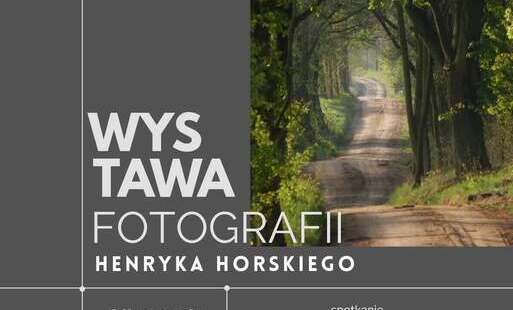 Wystawa Fotografii Henryka Horskiego
