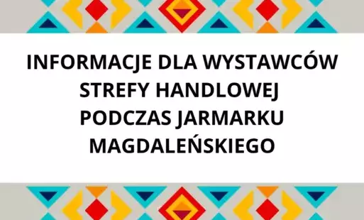 Zdjęcie do Informacje dla wystawc&oacute;w strefy HANDLOWEJ podczas Jarmarku Magdaleńskiego